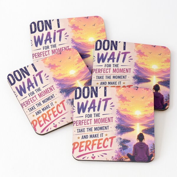 Item preview, Don't Wait For The Perfect Moment designed and sold by mr.bardook.
