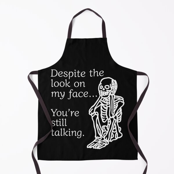Item preview, Despite The Look On My Face... You're Still Talking. Skeleton Design designed and sold by OldSkullDesigns.