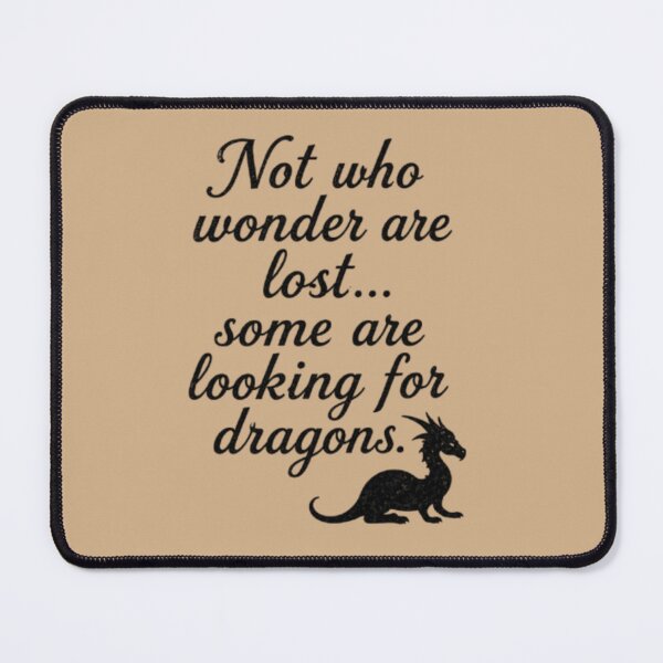 Item preview, Not All Who Wander Are Lost – Some Are Looking for Dragons designed and sold by Moonwoven Studio.