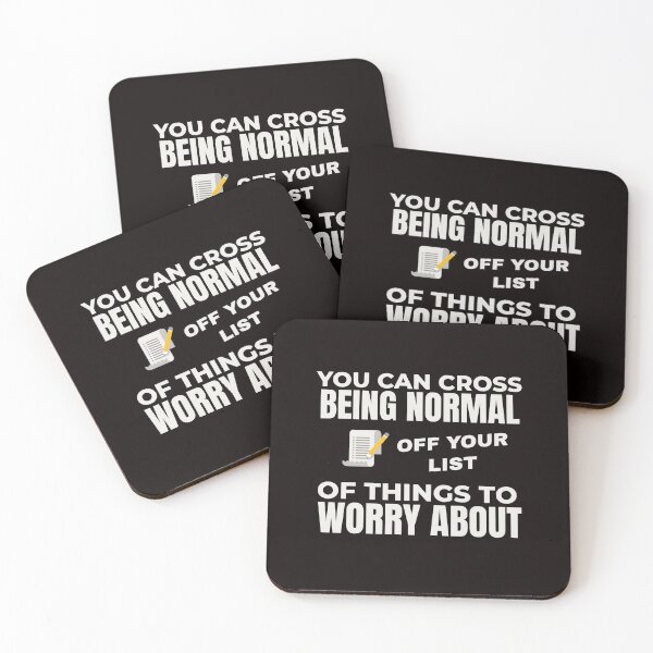 Item preview, YOU CAN CROSS BEING NORMAL OFF YOUR WORRY LIST  | EVERYDAY SARCASM SERIES — NOT ON THE TABLE EDITION designed and sold by WitLounge.