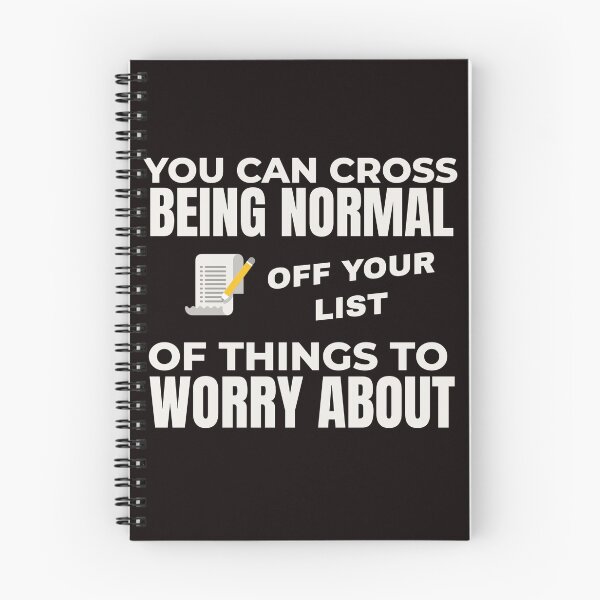 Item preview, YOU CAN CROSS BEING NORMAL OFF YOUR WORRY LIST  | EVERYDAY SARCASM SERIES — NOT ON THE TABLE EDITION designed and sold by WitLounge.