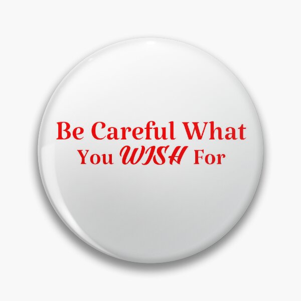 Item preview, Be careful what you wish for designed and sold by Karisdesignss.