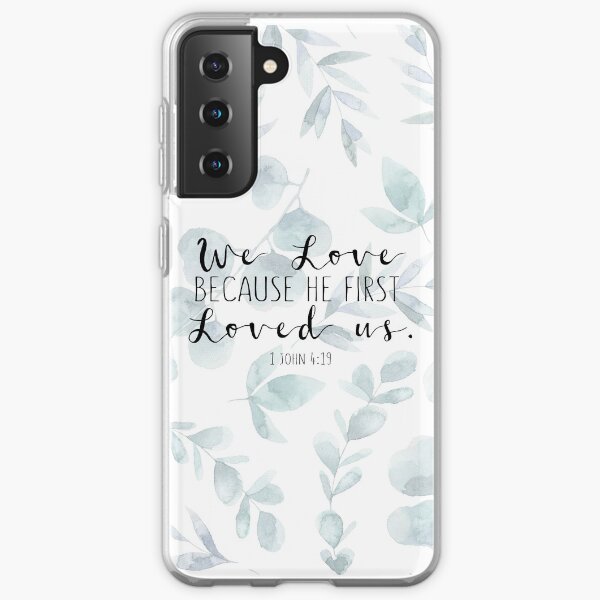 Bible Verse - 1 John 4:19 Samsung Galaxy Soft Case