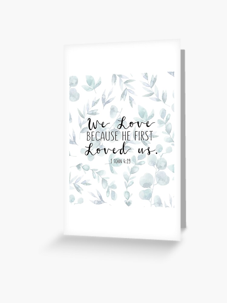 Bible Verse 1 John 4 19 Greeting Card By Walk By Faith Redbubble