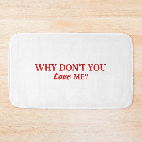 Item preview, Why don't you love me? designed and sold by Karisdesignss.