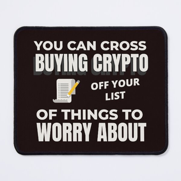 Item preview, YOU CAN CROSS BUYING CRYPTO OFF YOUR WORRY LIST | EVERYDAY SARCASM SERIES — MONEY CHANGERS EDITION designed and sold by WitLounge.
