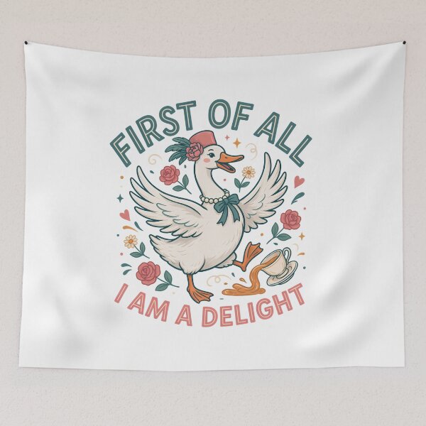 Item preview, First of All I Am a Delight – Fancy Goose Funny Cottagecore Quote designed and sold by ArcticFoxStudio.