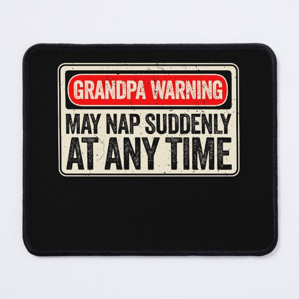 Item preview, Grandpa Warning Sign - May Nap Suddenly At Any Time designed and sold by mauritayunza.