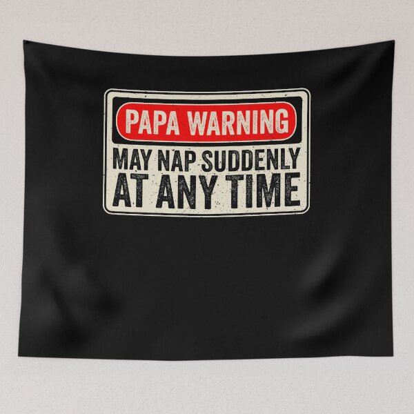 Item preview, Papa Warning Sign - May Nap Suddenly At Any Time designed and sold by mauritayunza.