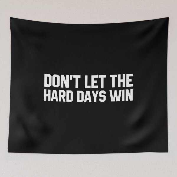 Item preview, Don't Let The Hard Days Win designed and sold by divanagebazy.