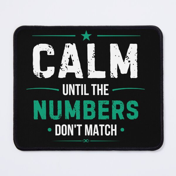 Item preview, Calm Until The Numbers Don't Match Funny Accountant Audit Humor Design designed and sold by FCA SIR MERCH .