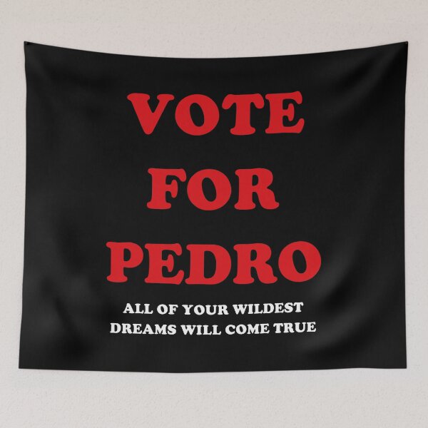 Item preview, Vote For Pedro And All Your Wildest Dreams Will Come True designed and sold by LOUP-SOLI.