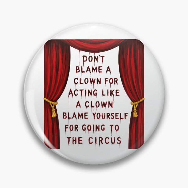 Item preview, Don’t Blame A Clown For Acting Like A Clown Blame Yourself For Going To The Circus designed and sold by LOUP-SOLI.
