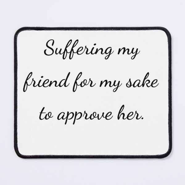 Item preview, "Suffering my friend for my sake to approve her." - handwriting black designed and sold by ariksworld.