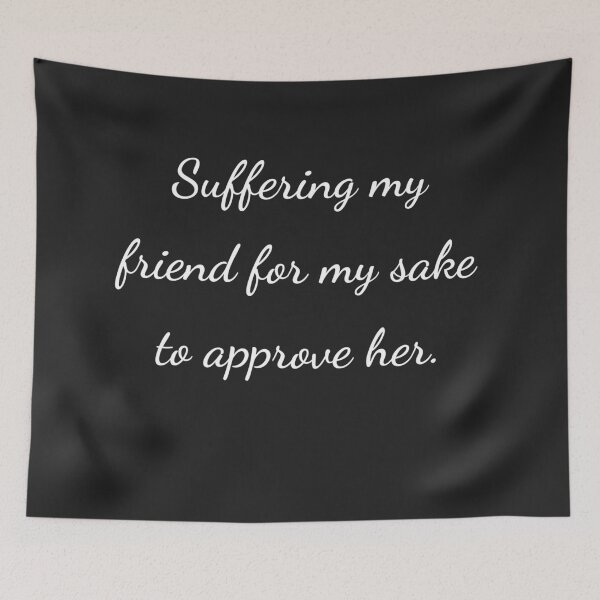 Item preview, "Suffering my friend for my sake to approve her." - handwriting white designed and sold by ariksworld.