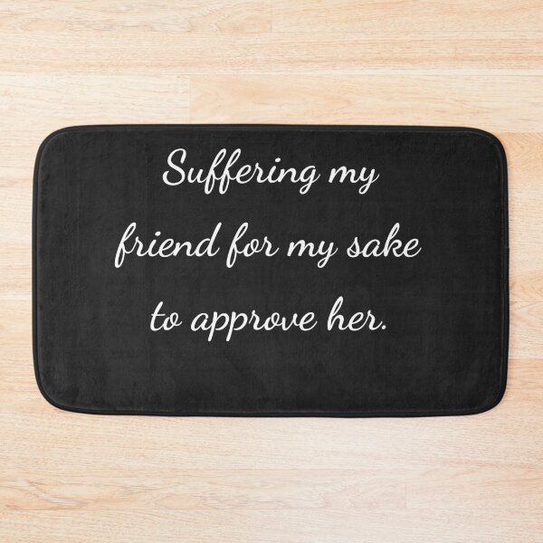 Item preview, "Suffering my friend for my sake to approve her." - handwriting white designed and sold by ariksworld.