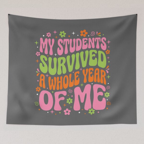 Item preview, My Students Survived A Whole Year of Me Last Day of School designed and sold by KristineLi.