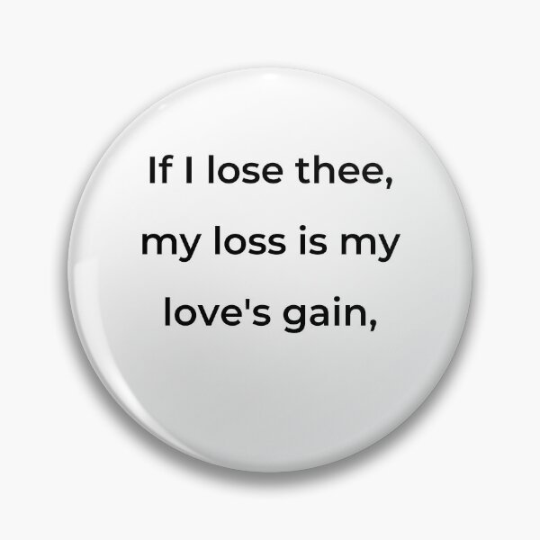 Item preview, "If I lose thee, my loss is my love's gain," - print black designed and sold by ariksworld.