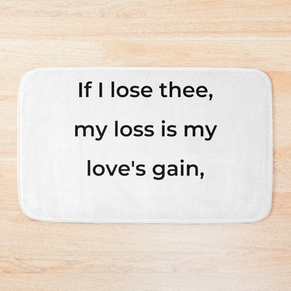 Item preview, "If I lose thee, my loss is my love's gain," - print black designed and sold by ariksworld.