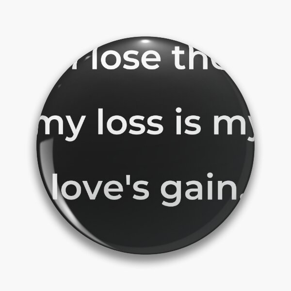 Item preview, "If I lose thee, my loss is my love's gain," - print white designed and sold by ariksworld.