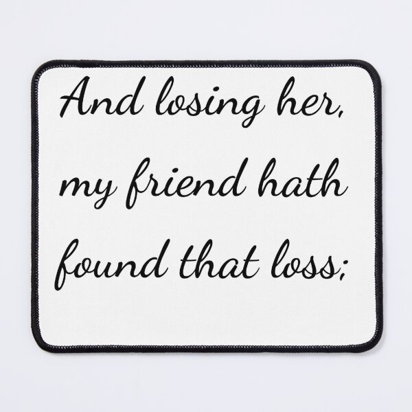 Item preview, "And losing her, my friend hath found that loss;" - handwriting black designed and sold by ariksworld.