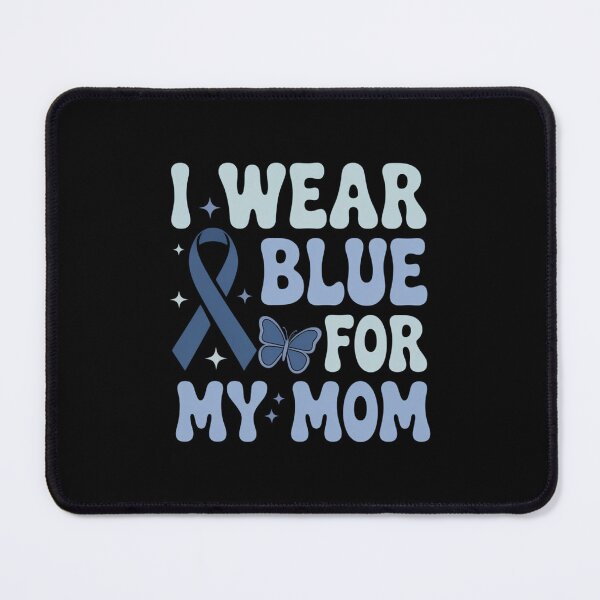 Item preview, I Wear Blue For My Mom designed and sold by SapfireStuArt.