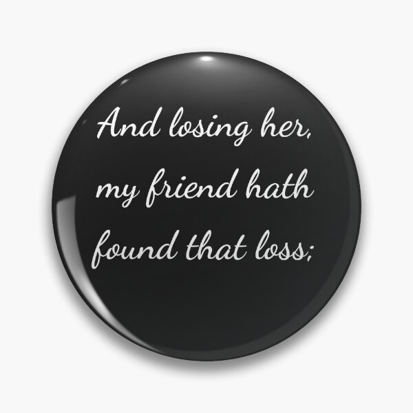 Item preview, "And losing her, my friend hath found that loss;" - handwriting white designed and sold by ariksworld.