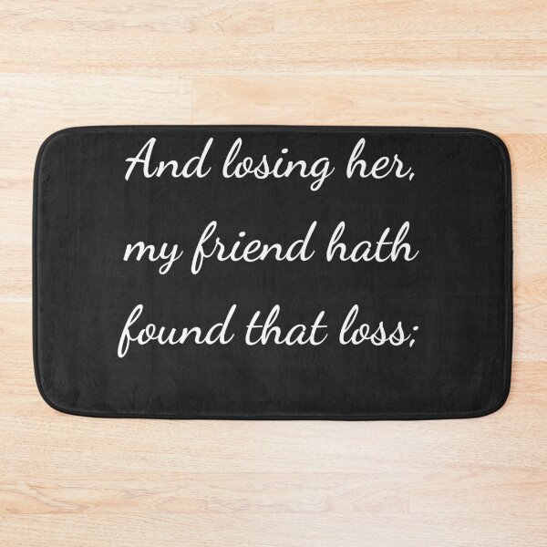 Item preview, "And losing her, my friend hath found that loss;" - handwriting white designed and sold by ariksworld.