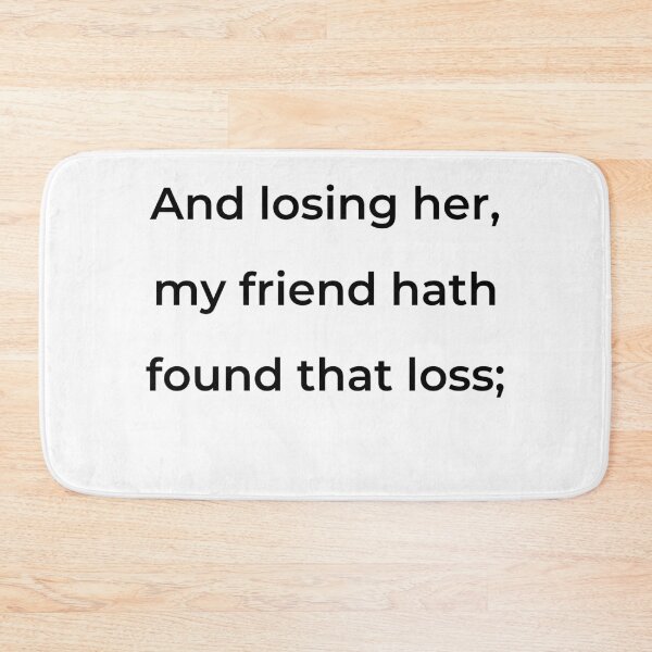 Item preview, "And losing her, my friend hath found that loss;" - print black designed and sold by ariksworld.