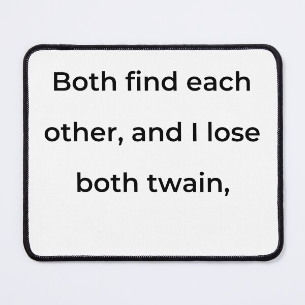Item preview, "Both find each other, and I lose both twain," - print black designed and sold by ariksworld.