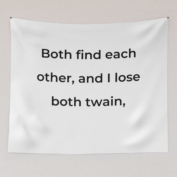 Item preview, "Both find each other, and I lose both twain," - print black designed and sold by ariksworld.