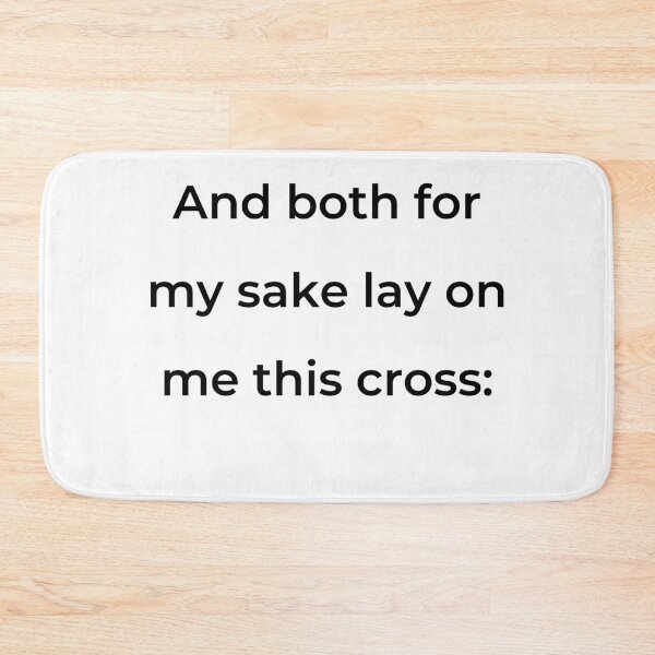 Item preview, "And both for my sake lay on me this cross:" - print black designed and sold by ariksworld.