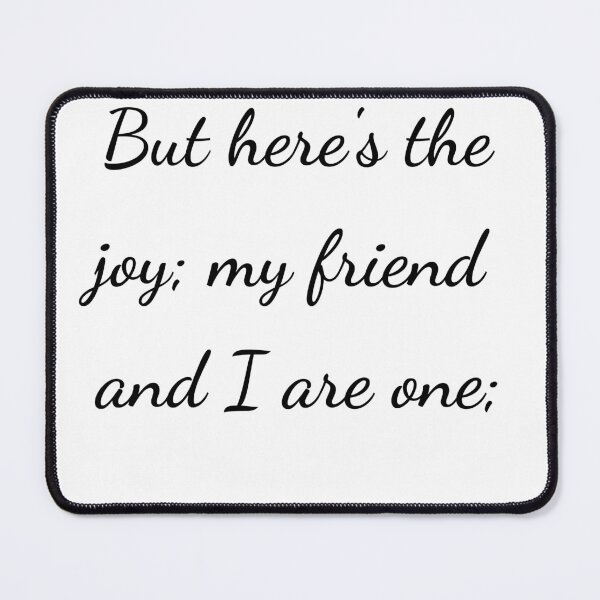 Item preview, "But here's the joy; my friend and I are one;" - handwriting black designed and sold by ariksworld.