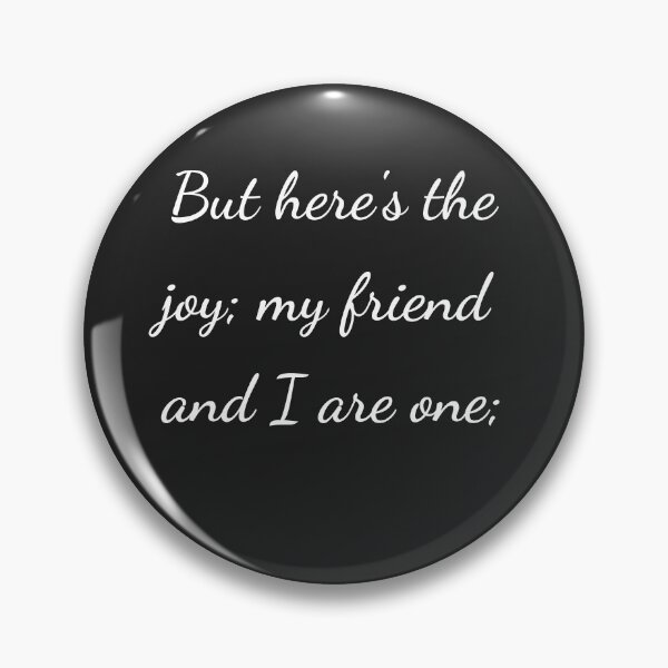 Item preview, "But here's the joy; my friend and I are one;" - handwriting white designed and sold by ariksworld.