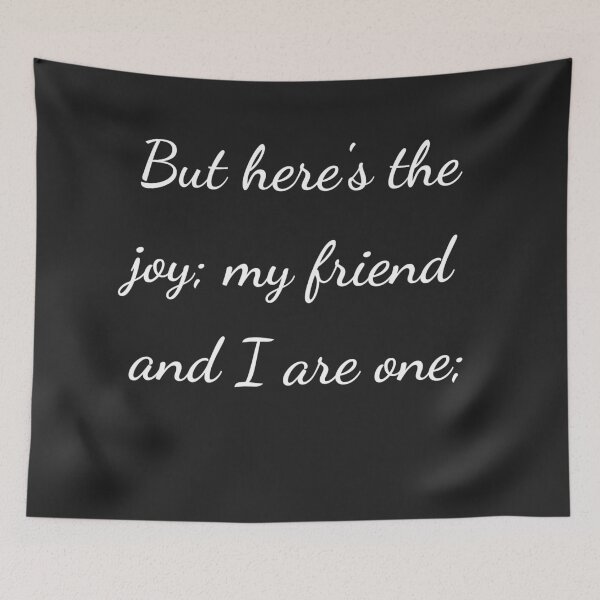 Item preview, "But here's the joy; my friend and I are one;" - handwriting white designed and sold by ariksworld.