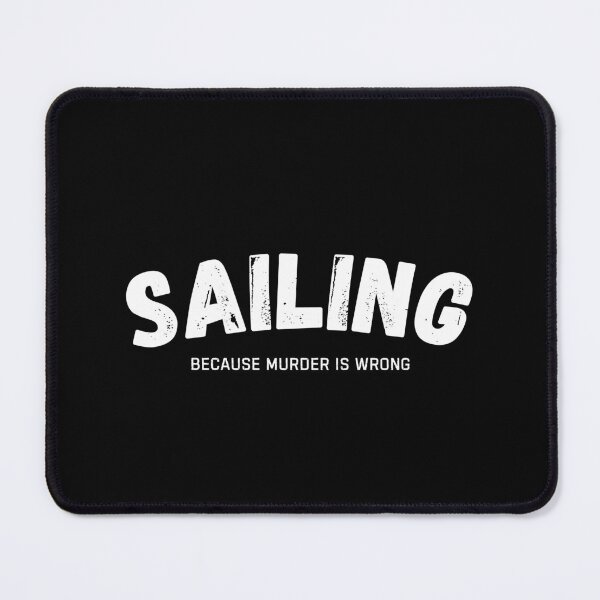Item preview, Sailing Because Murder Is Wrong Funny Sailor designed and sold by StrideSuccess.