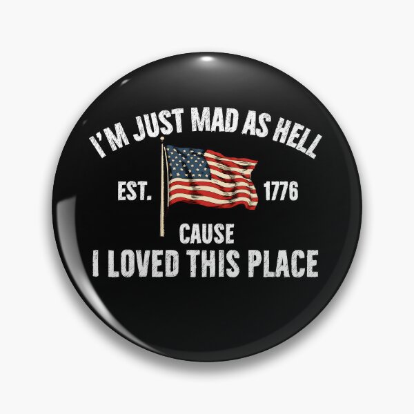 Item preview, I’m Just Mad As Hell Est. 1776 Cause I Loved This Plac designed and sold by Necesario88.