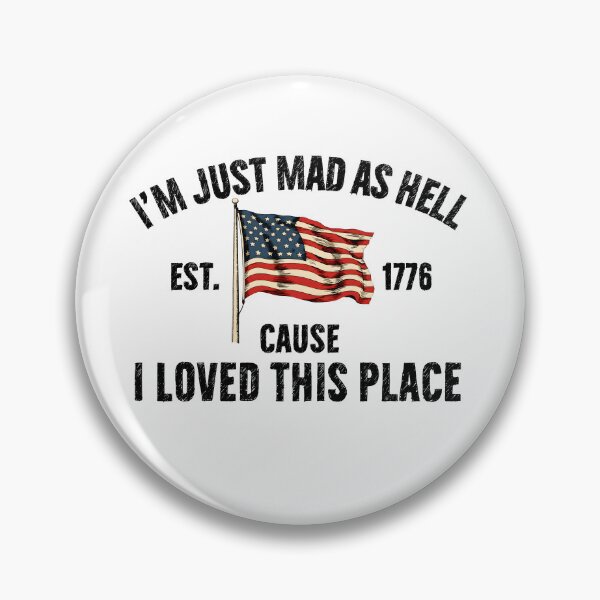Item preview, I’m Just Mad As Hell Est. 1776 Cause I Loved This Plac designed and sold by Necesario88.