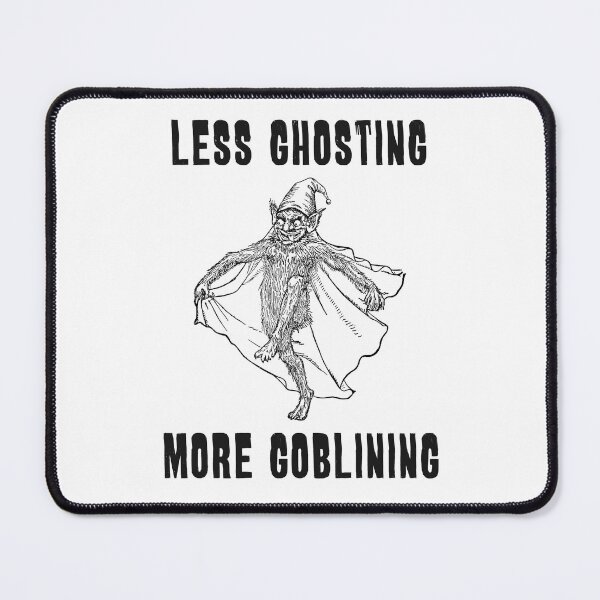Item preview, Less Ghosting, More Goblining (black text) designed and sold by R-A Designs.