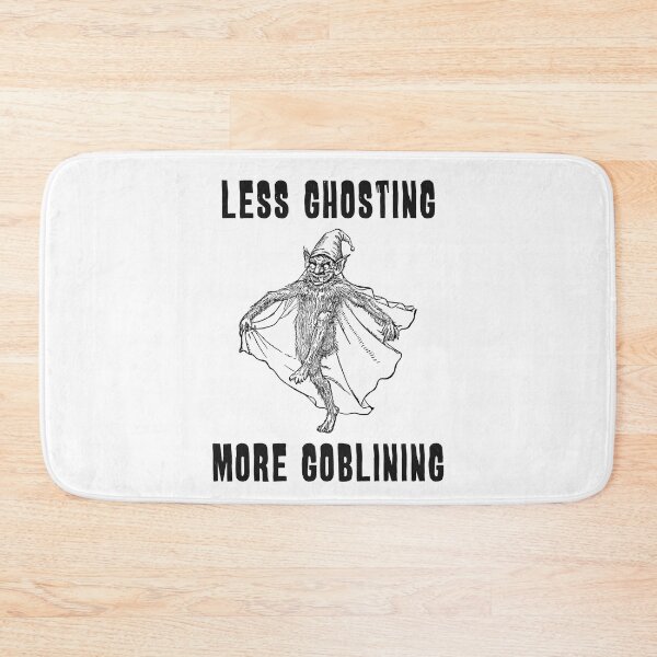 Item preview, Less Ghosting, More Goblining (black text) designed and sold by R-A Designs.