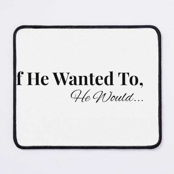 Item preview, If He Wanted To, He Would... designed and sold by KlaraKDesigns.