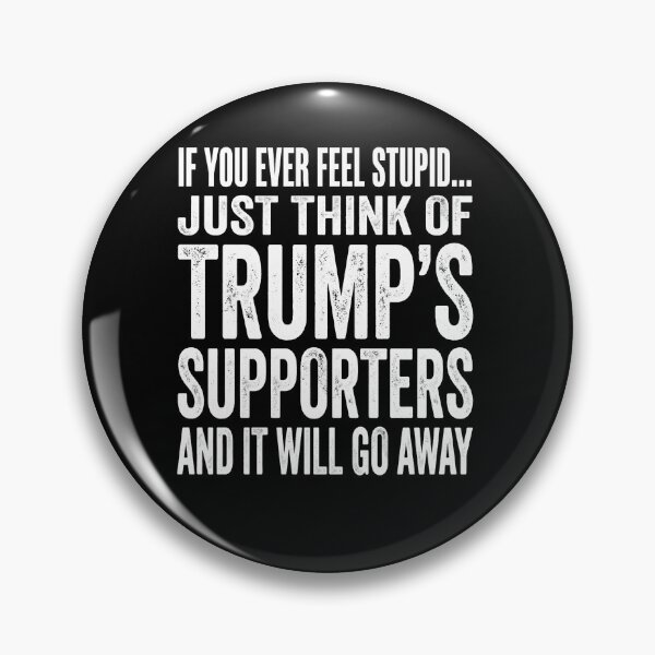 Item preview, Anti Trump Shirt, If You Ever Feel Stupid Just Think of Trump's Supporters Tee, FDT Shirt, Resistance Shirt, Anti MAGA Protest  designed and sold by THREE LITTLE BEANS.