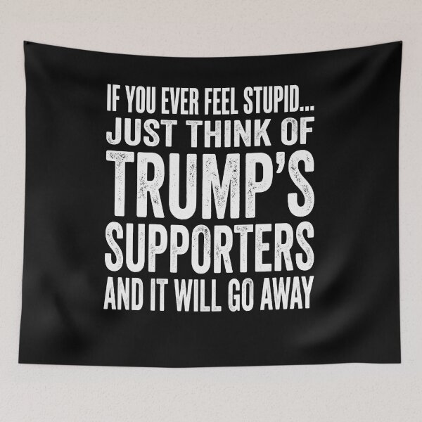 Item preview, Anti Trump Shirt, If You Ever Feel Stupid Just Think of Trump's Supporters Tee, FDT Shirt, Resistance Shirt, Anti MAGA Protest  designed and sold by THREE LITTLE BEANS.