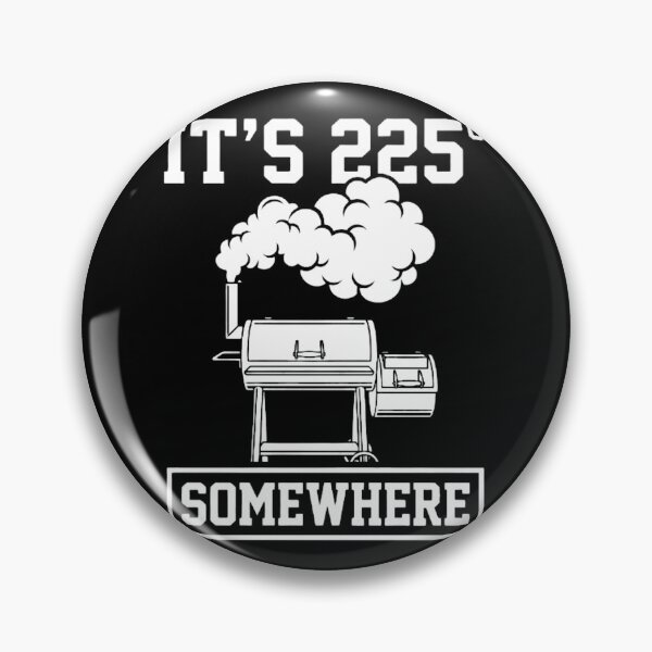 Item preview, It's 225 Somewhere Funny BBQ Smoker Pitmaster Grilling designed and sold by haitrieuic96.