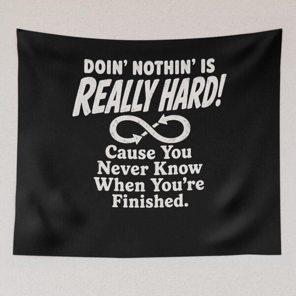 Item preview, Doin' Nothin' Is Really Hard Funny Lazy Humor Doin' Nothin' Is Really Hard Funny Lazy Humor  designed and sold by THREE LITTLE BEANS.