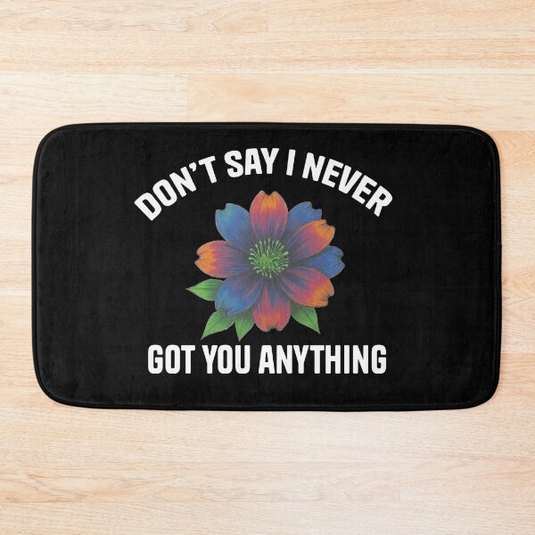 Item preview, Don't Say I Never Got You Anything — Floral Botanical Unisex | One Tree Hill Gift designed and sold by MoonHoneybyImani.