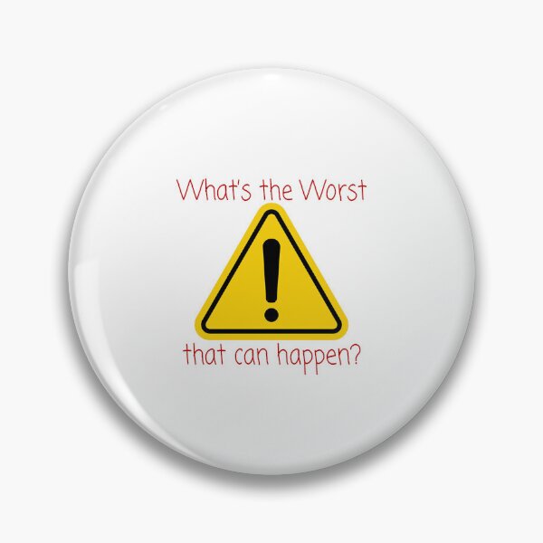 Item preview, What's the worst that can happen? designed and sold by BiggBear.