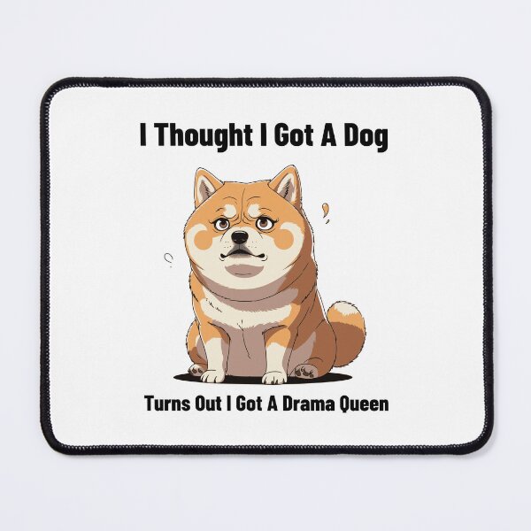 Item preview, Funny Shiba Inu - I Thought I Got A Dog Turns Out I Got A Drama Queen designed and sold by Happy Hues.