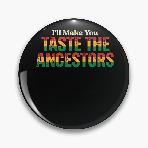 Item preview, I'll Make You Taste The Ancestors Funny Black Culture Heritage designed and sold by THREE LITTLE BEANS.