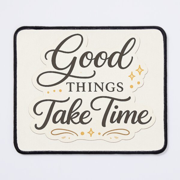 Item preview, Good Things Take Time designed and sold by 0606PM.